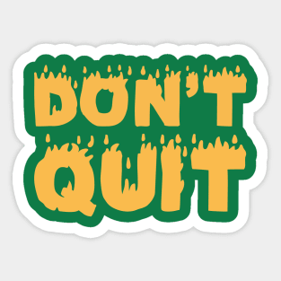 Don't Quit Sticker